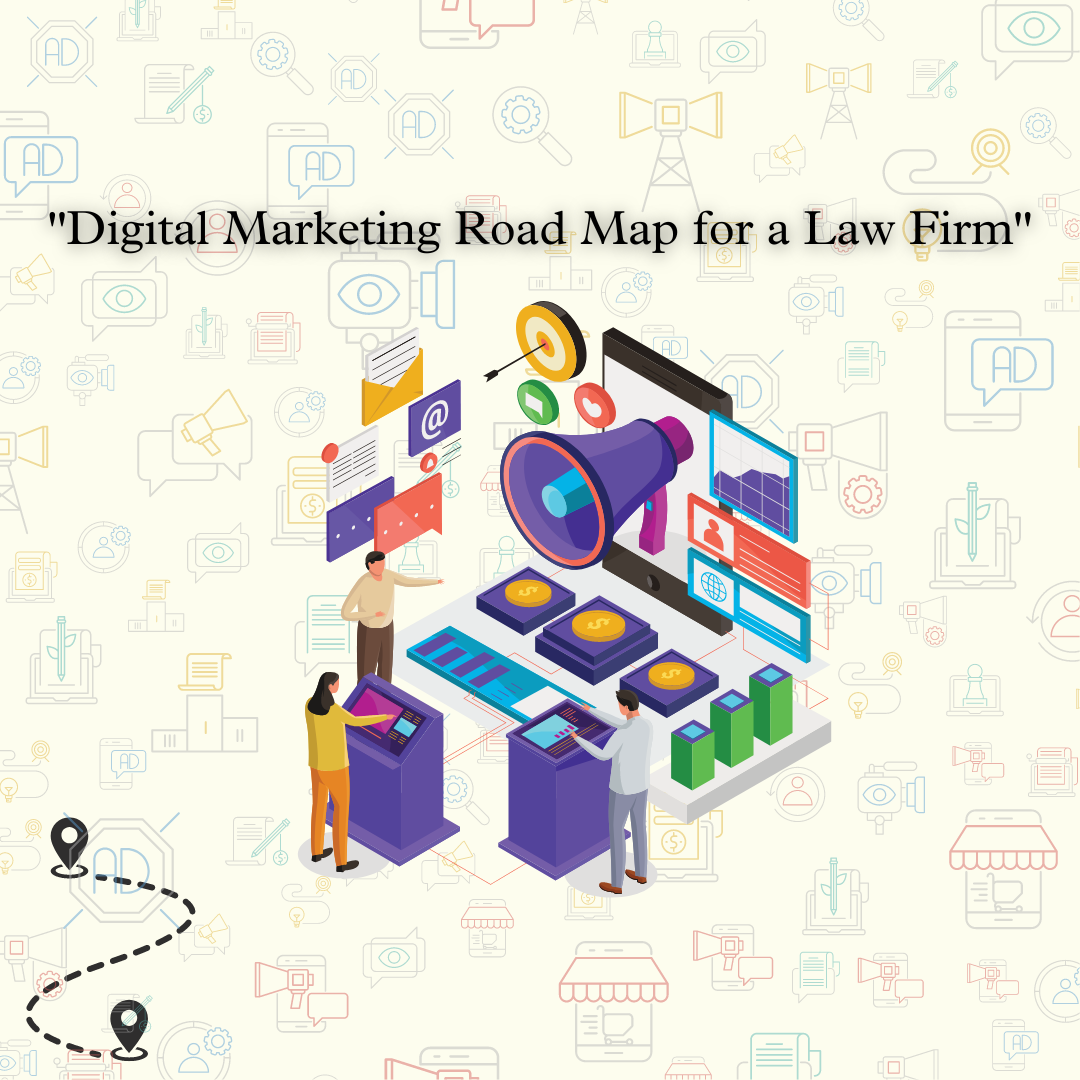 Digital marketing road map for a law  firm