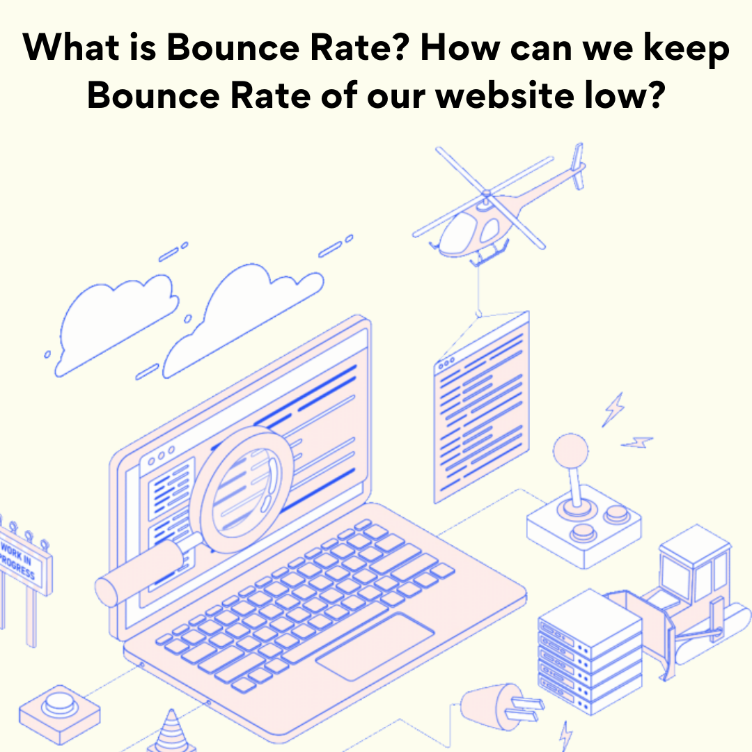 What is Bounce Rate & How can we we keep Bounce Rate of our website low?